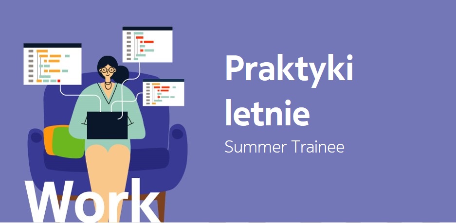 Praktyki letnie – Summer Trainee