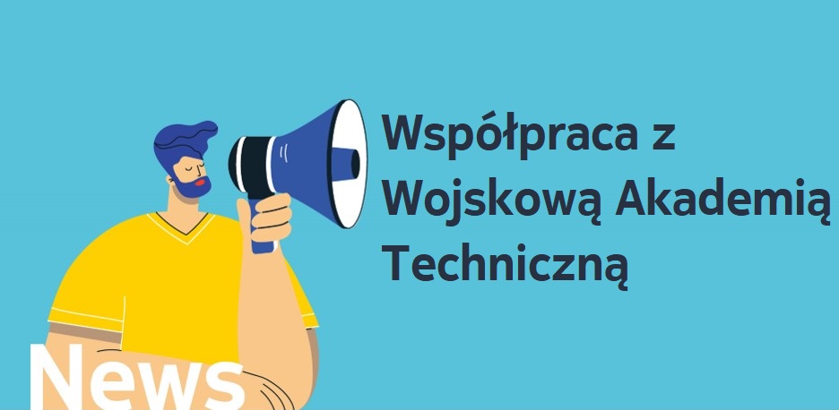 Współpraca z Wojskową Akademią Techniczną